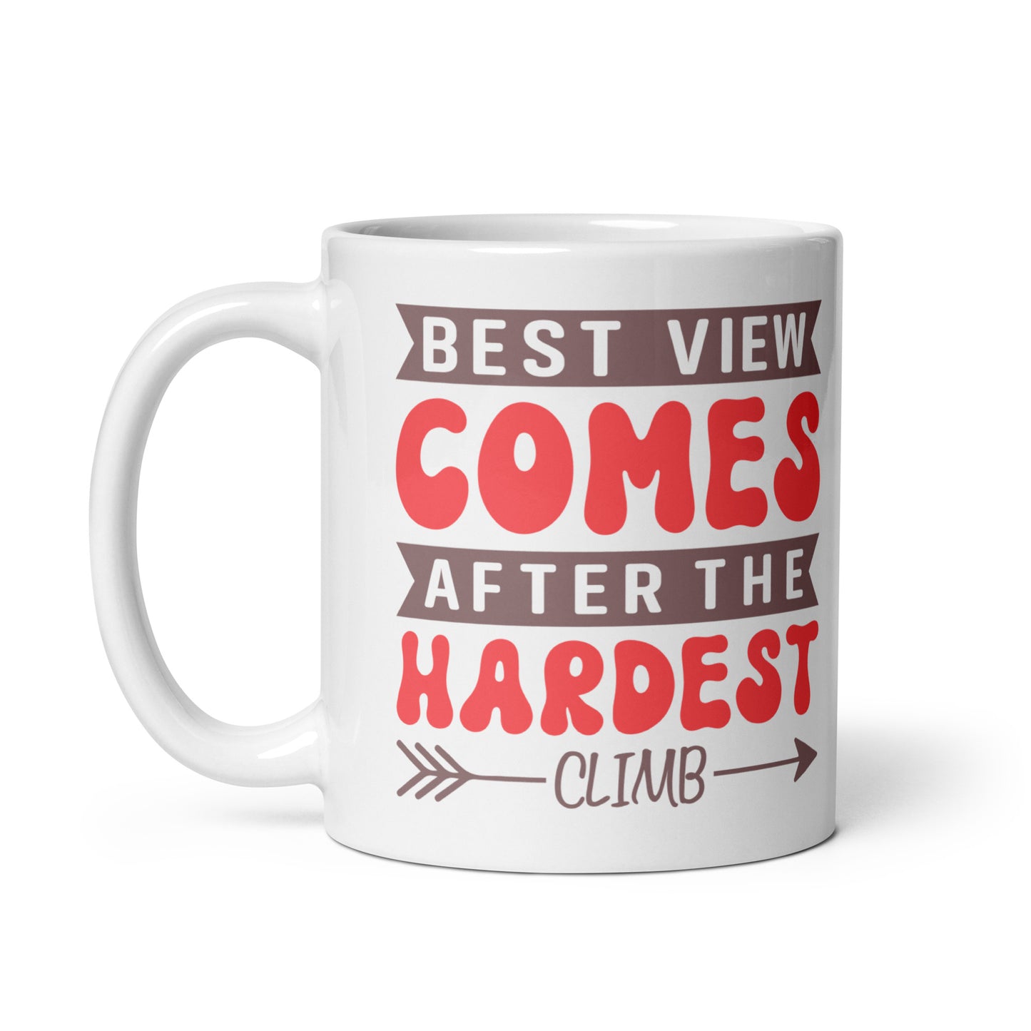 Best View Comes After The Hardest Climb - White glossy mug