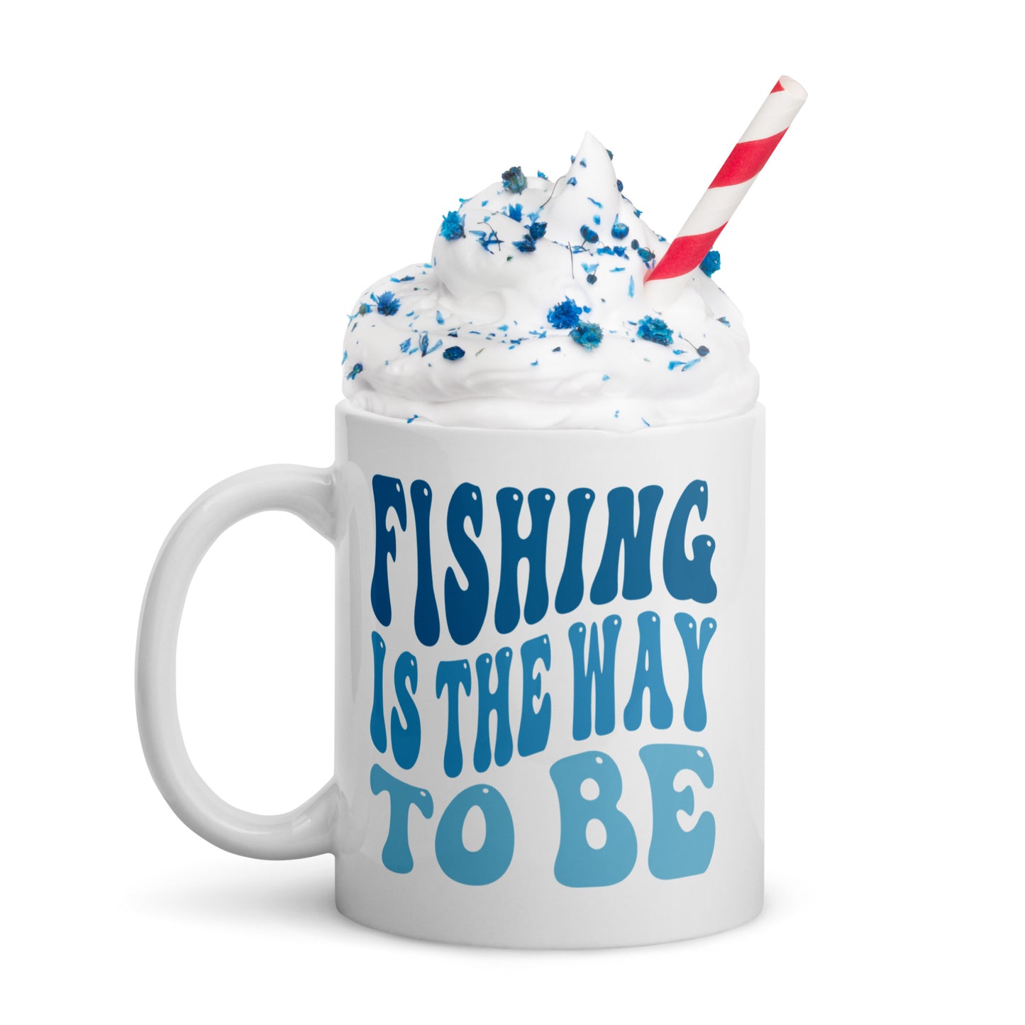 Fishing Is The Way To Be - White glossy mug