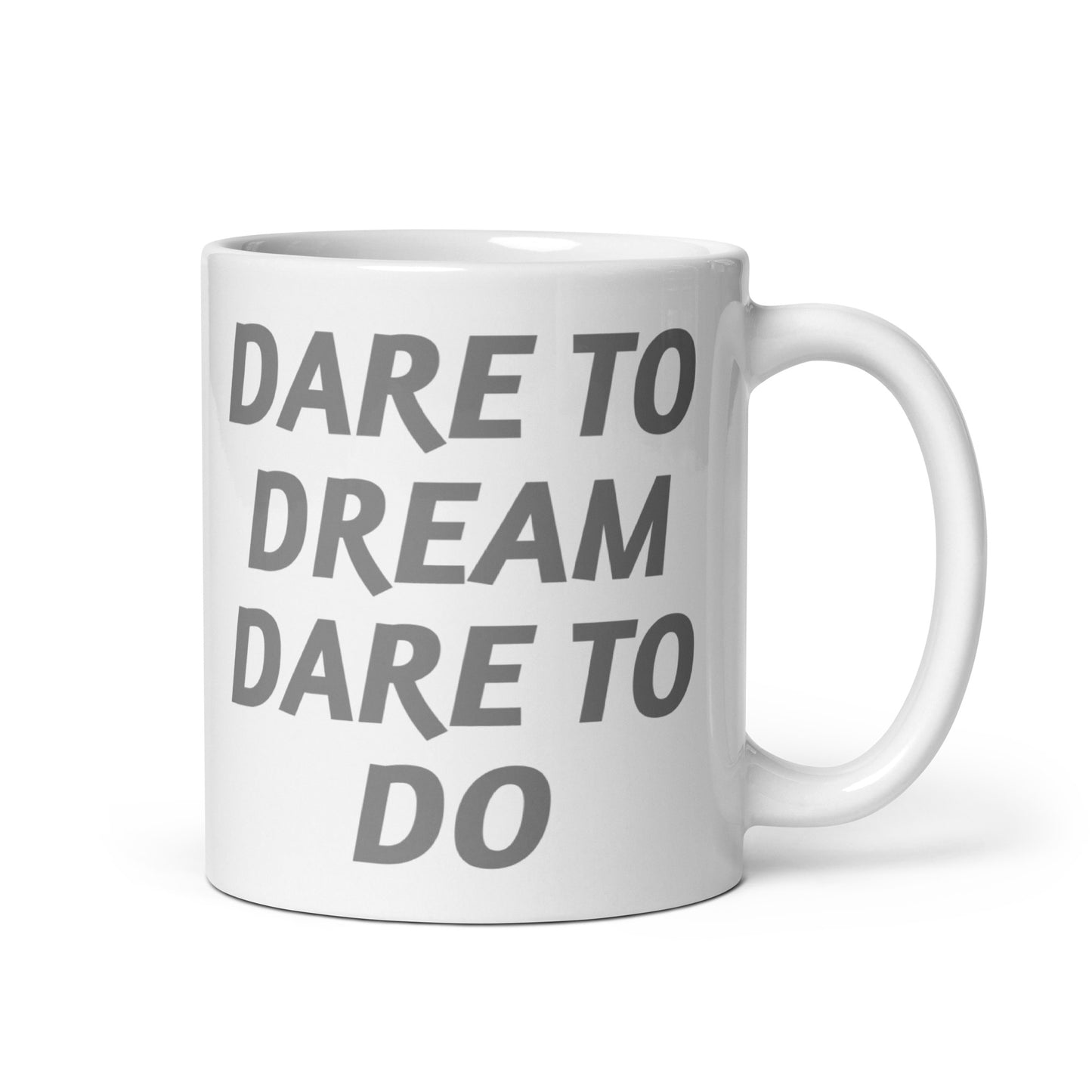 Dare-To-Dream-Dare-To-Do - White glossy mug