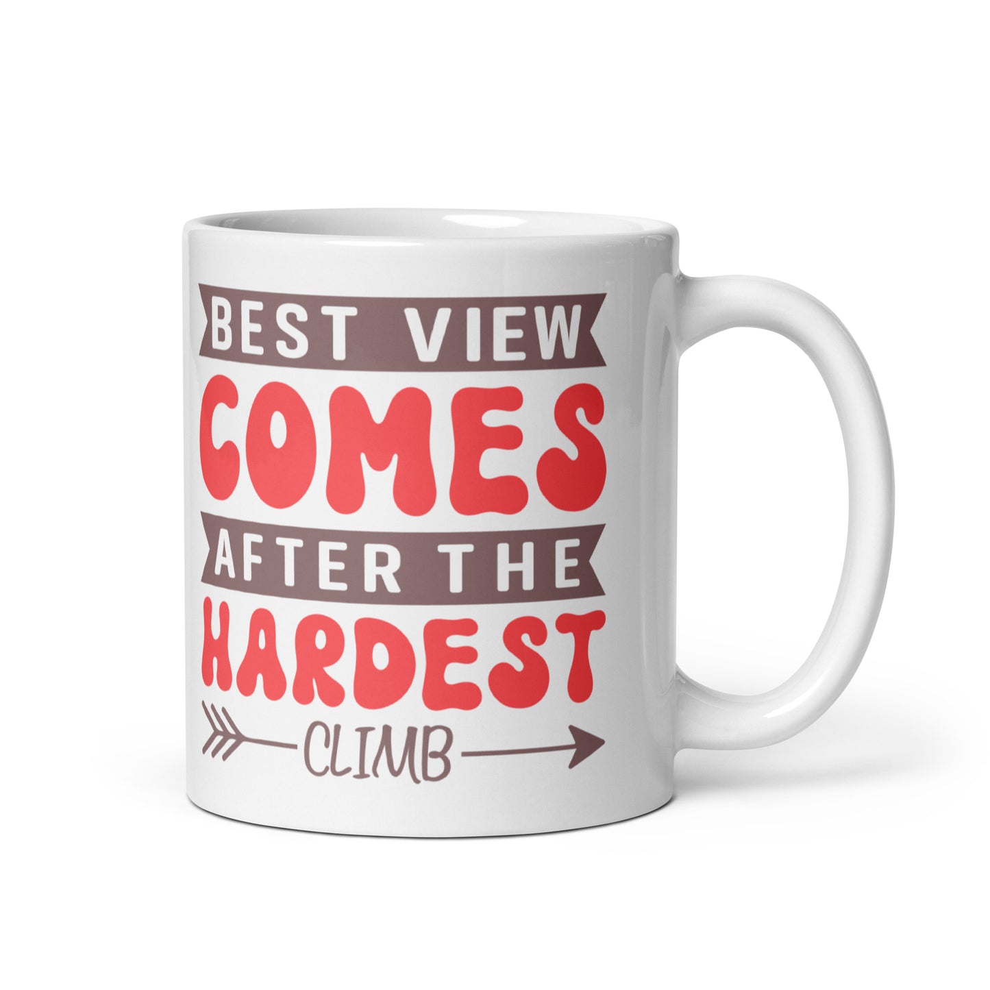 Best View Comes After The Hardest Climb - White glossy mug