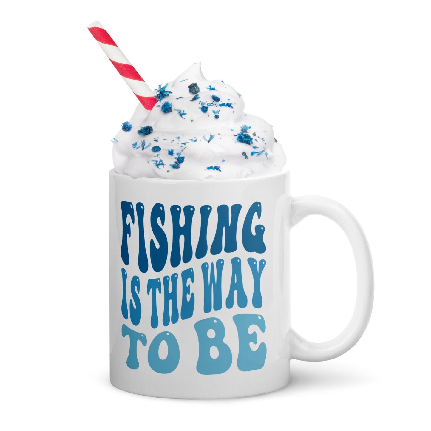 Fishing Is The Way To Be - White glossy mug