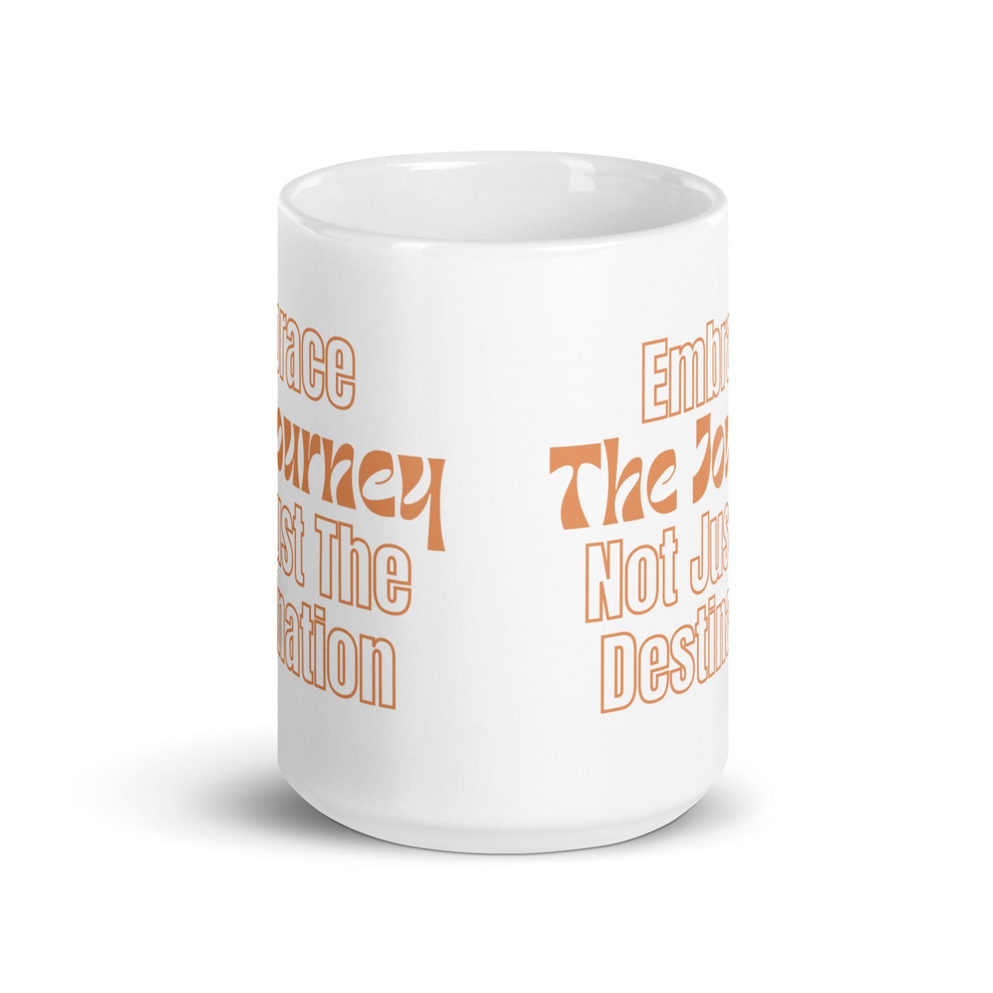 Embrace-The-Journey-Not-Just-The-Destination - White glossy mug