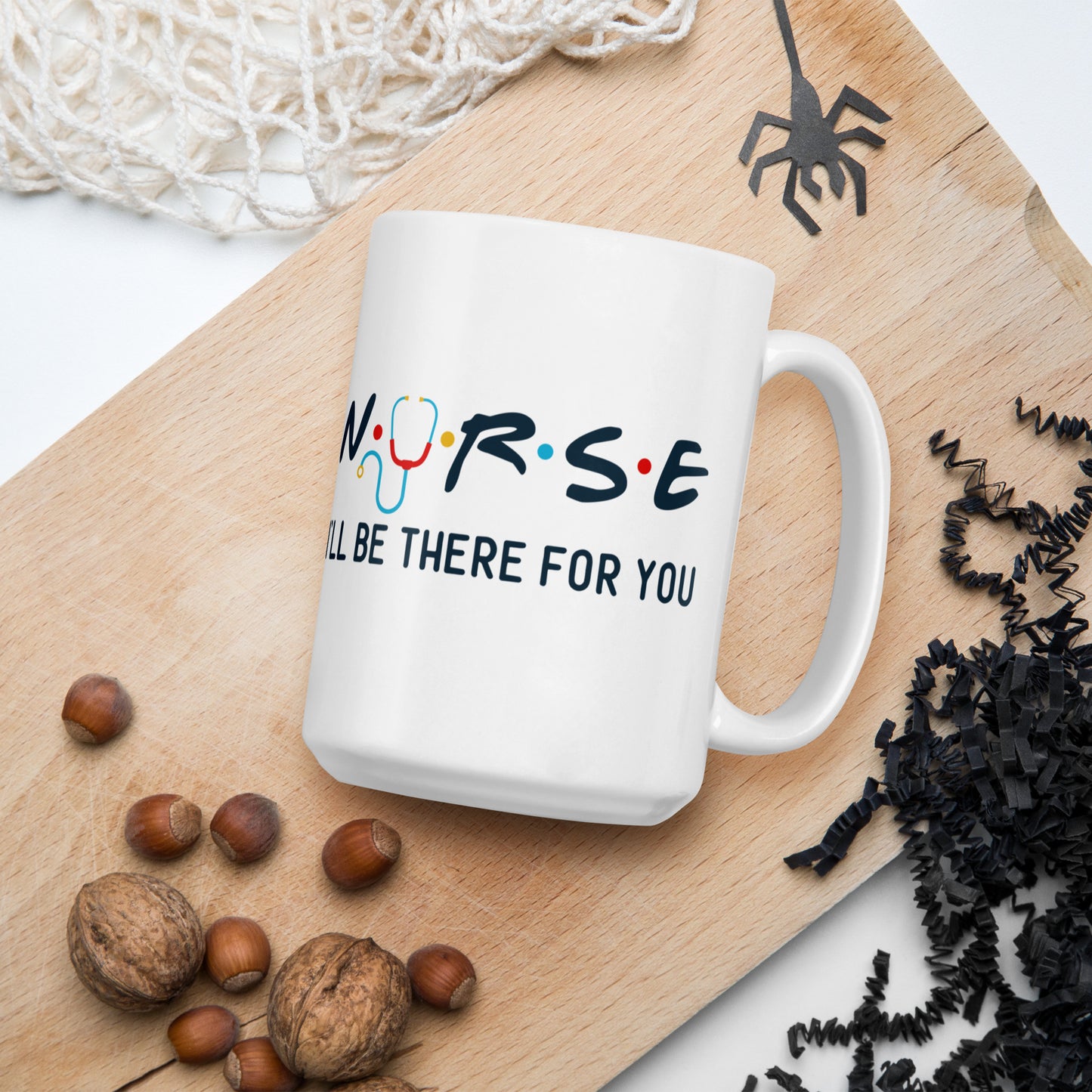 Nurse - I'll Be There For You - White glossy mug