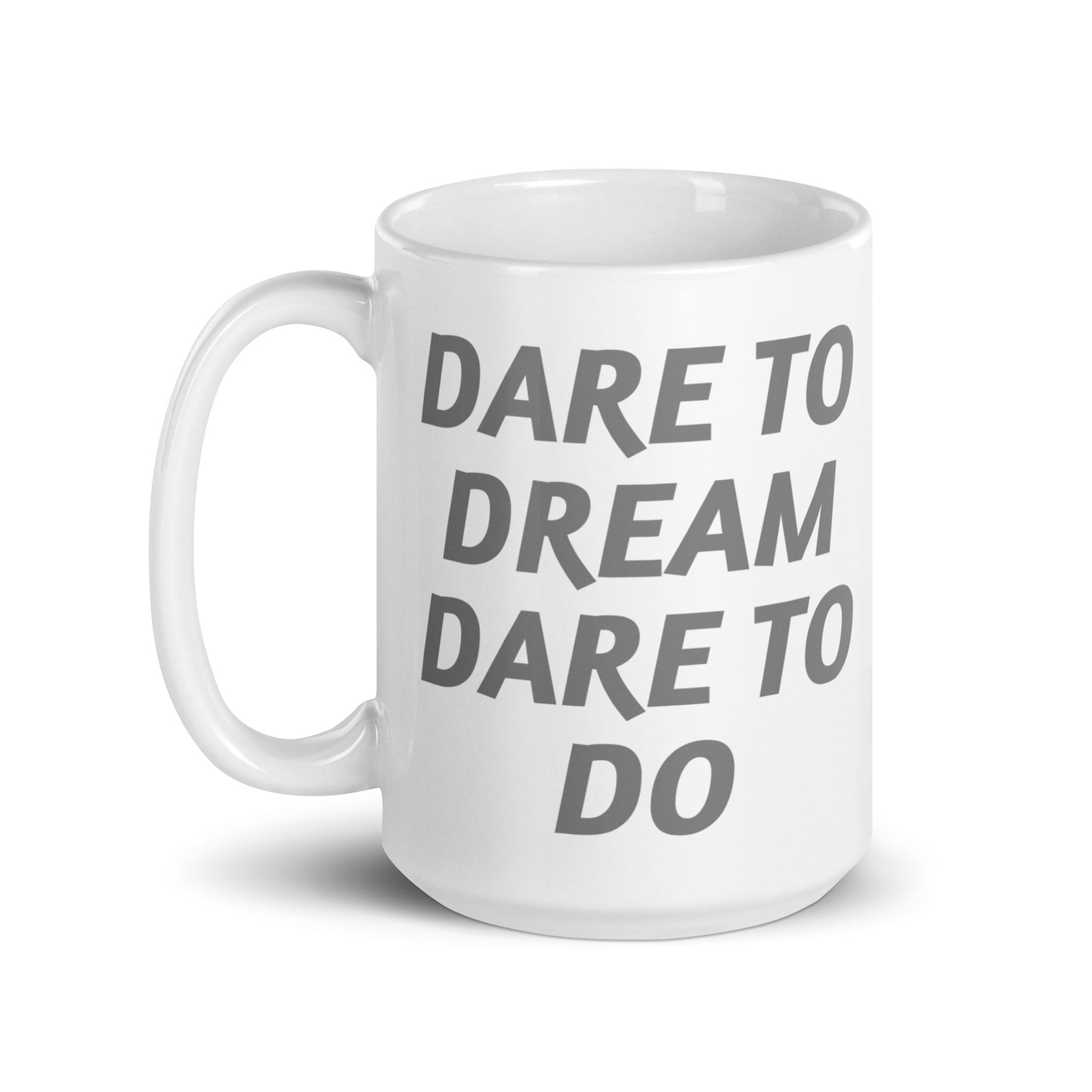 Dare-To-Dream-Dare-To-Do - White glossy mug