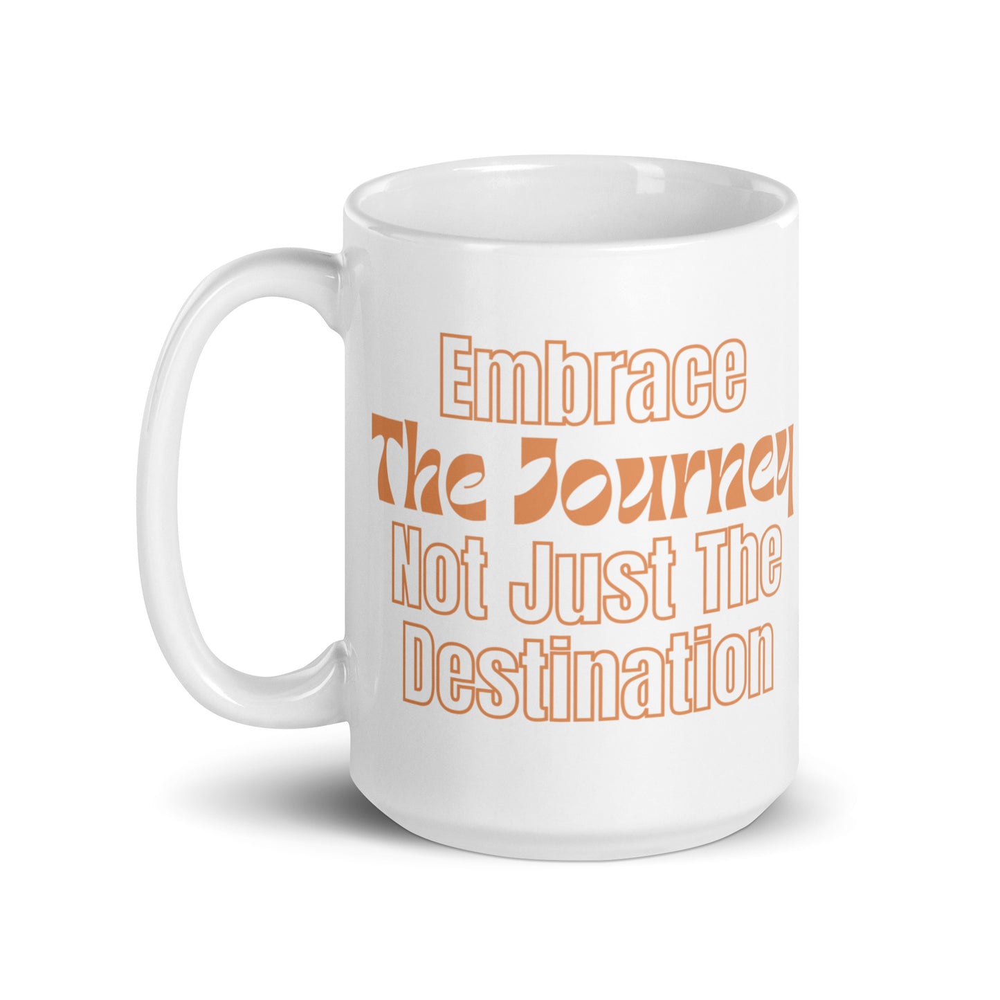 Embrace-The-Journey-Not-Just-The-Destination - White glossy mug