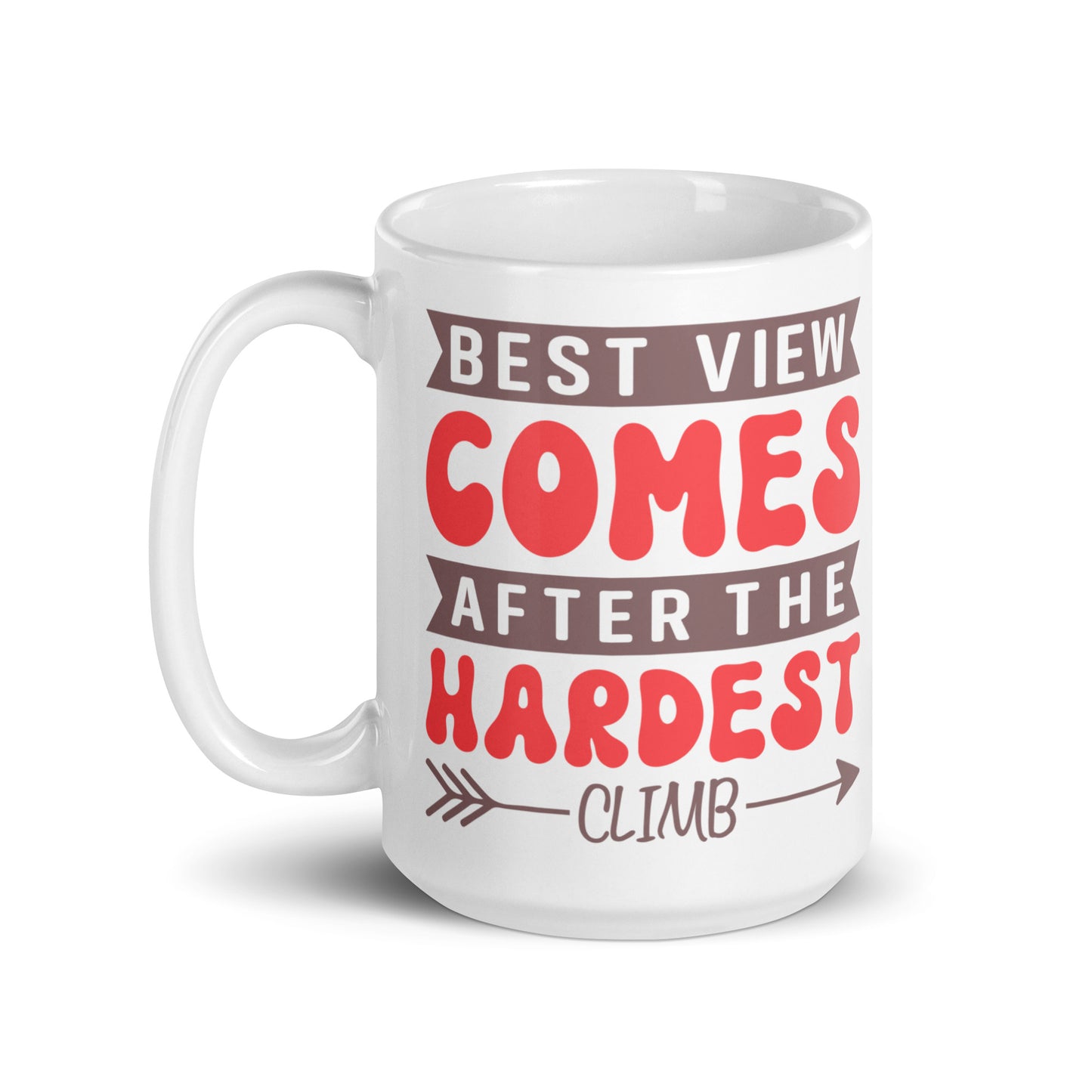 Best View Comes After The Hardest Climb - White glossy mug