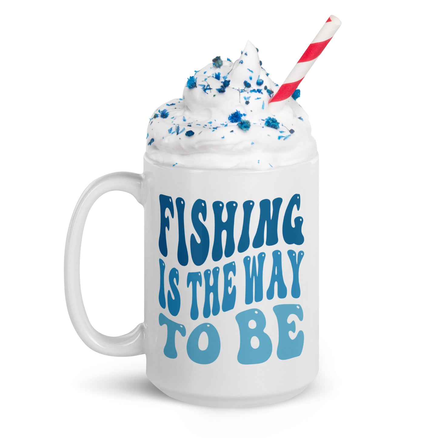 Fishing Is The Way To Be - White glossy mug