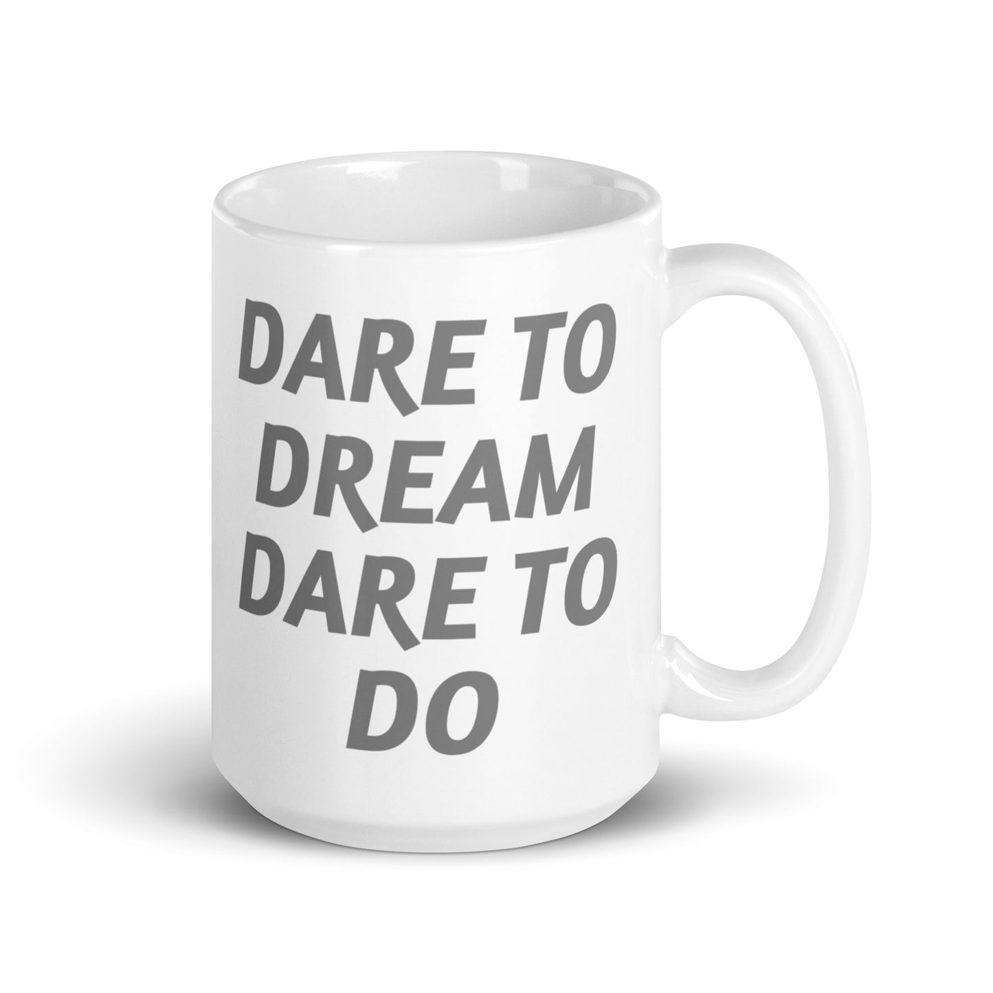 Dare-To-Dream-Dare-To-Do - White glossy mug