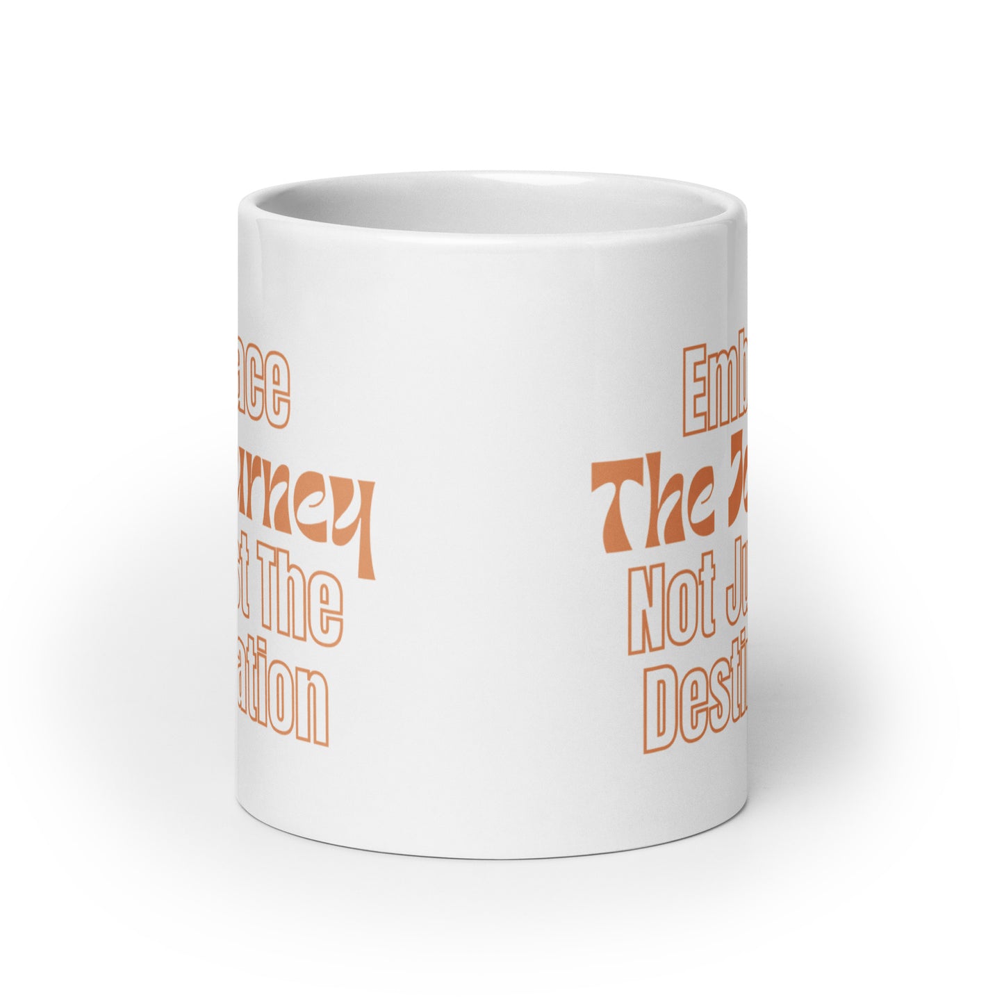 Embrace-The-Journey-Not-Just-The-Destination - White glossy mug