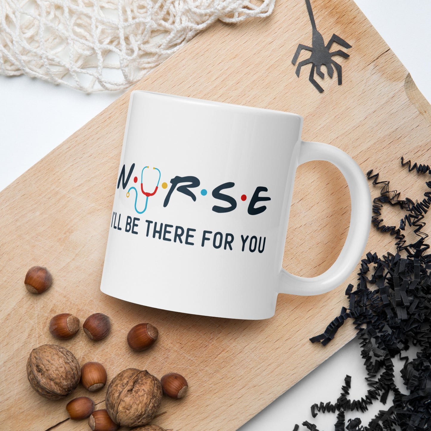 Nurse - I'll Be There For You - White glossy mug