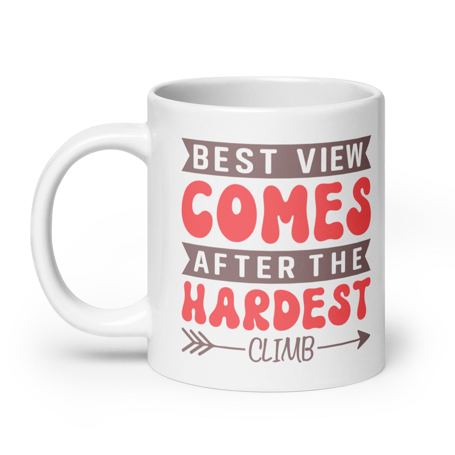 Best View Comes After The Hardest Climb - White glossy mug