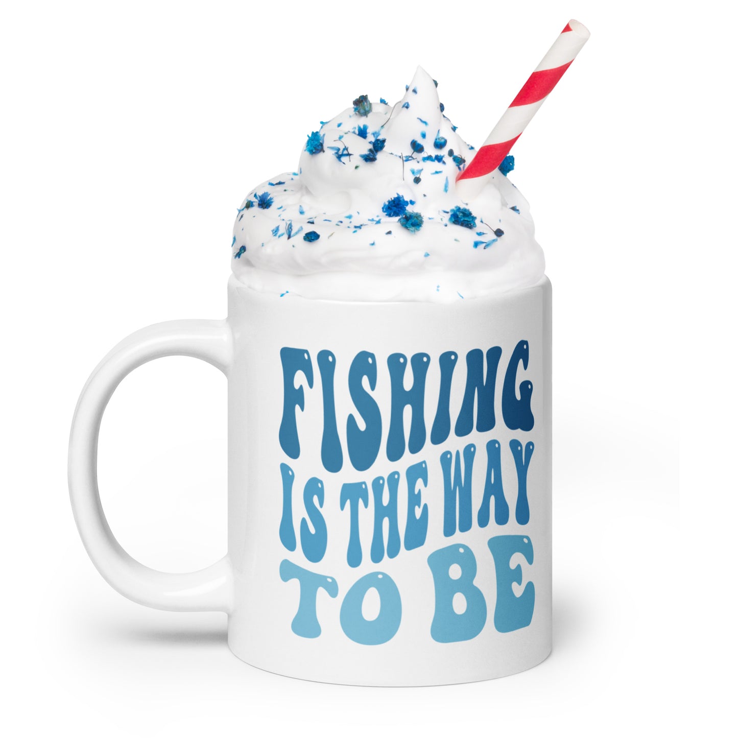 Fishing Is The Way To Be - White glossy mug