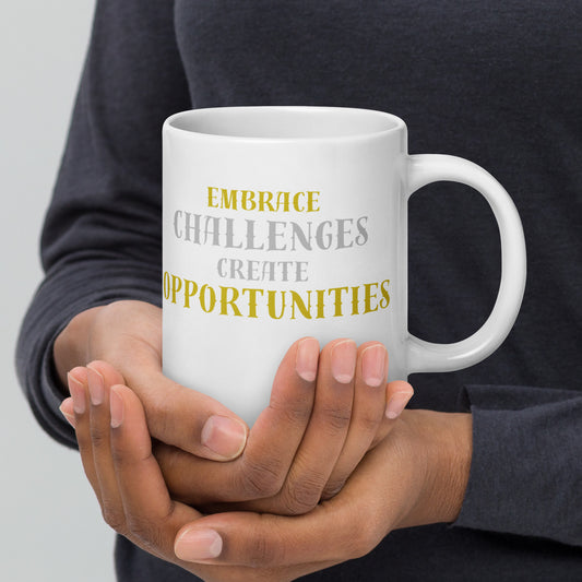 Embrace-Challenges-Create-Opportunities - White glossy mug