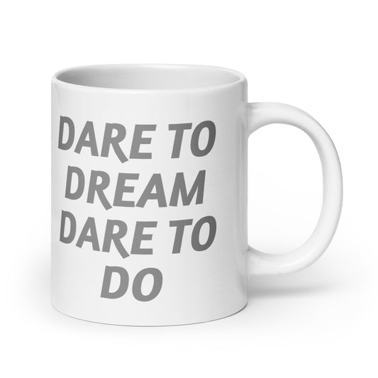 Dare-To-Dream-Dare-To-Do - White glossy mug