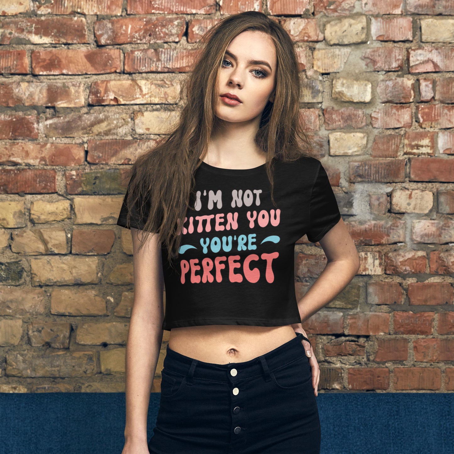 I'm Not Kitten You - Women’s Crop Tee