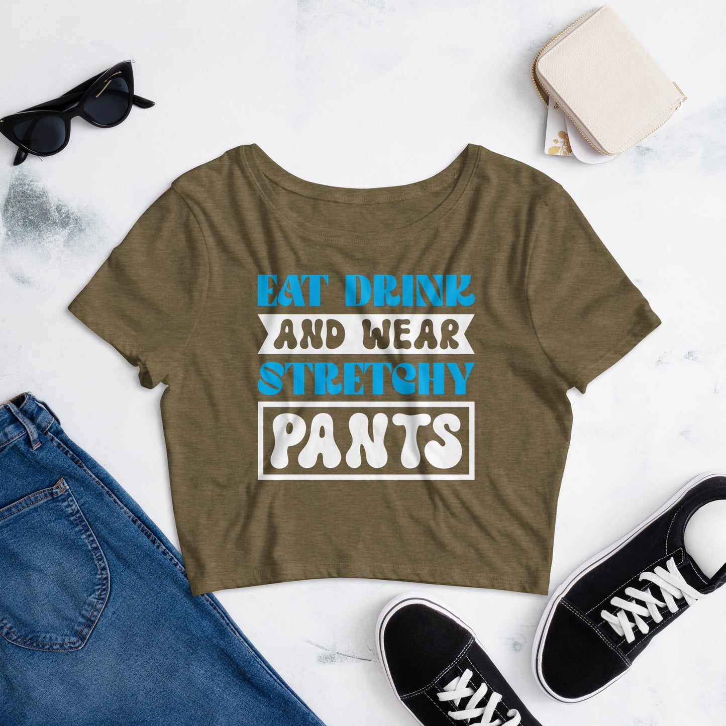 Eat Drink And Wear Stretchy Pants - Women’s Crop Tee