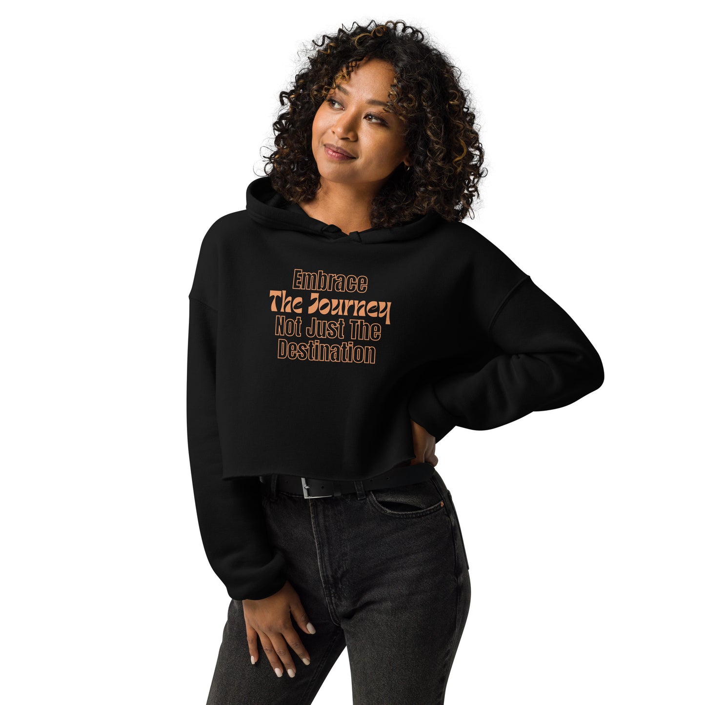 Embrace-The-Journey-Not-Just-Destination - Crop Hoodie