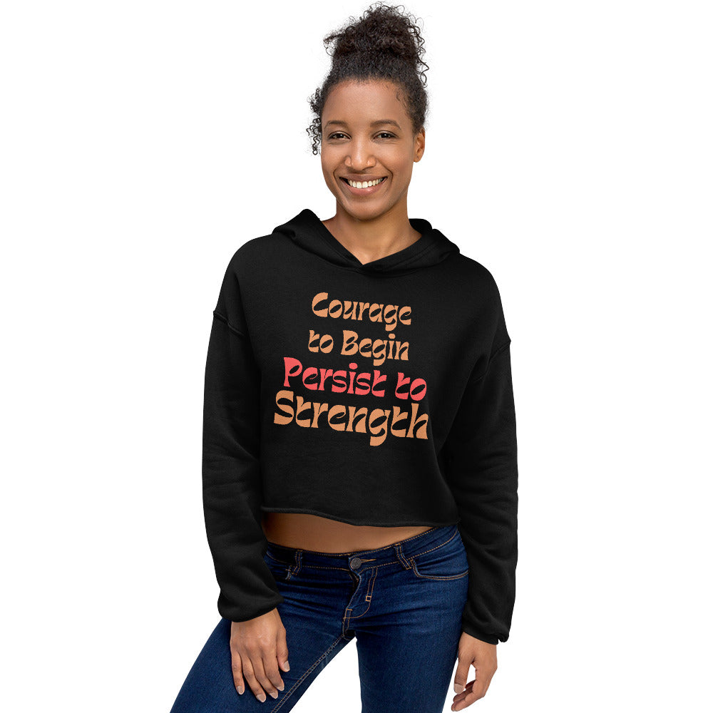 Courage-To-Begin-Persist-To-Strength - Crop Hoodie