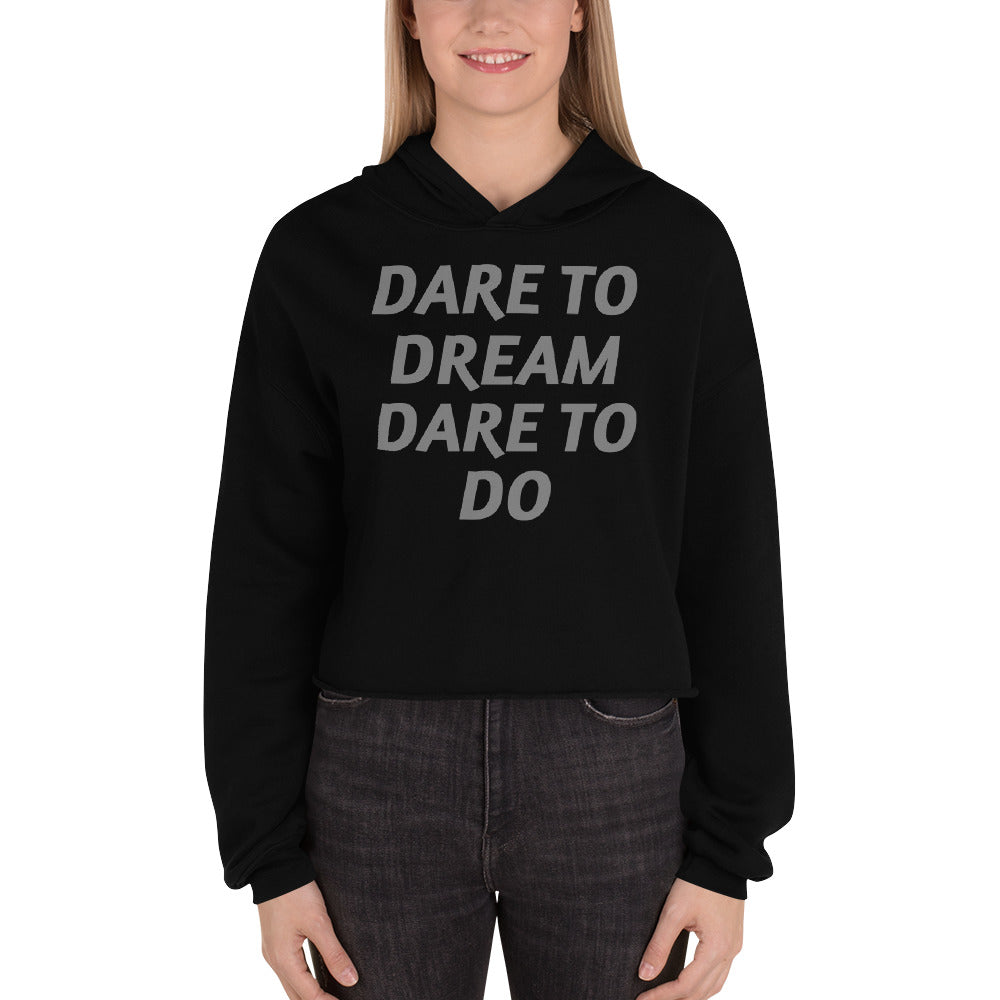 Dare-To-Dream-Dare-To-Do - Crop Hoodie