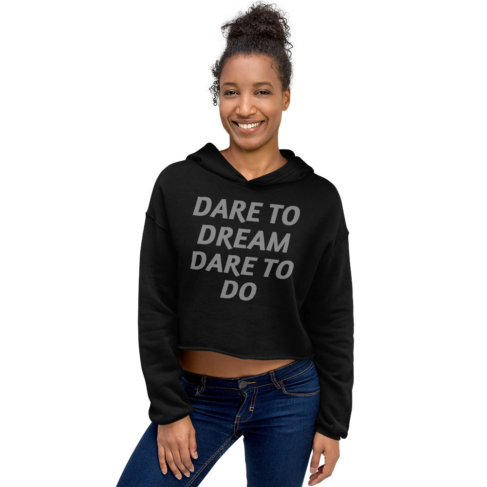 Dare-To-Dream-Dare-To-Do - Crop Hoodie