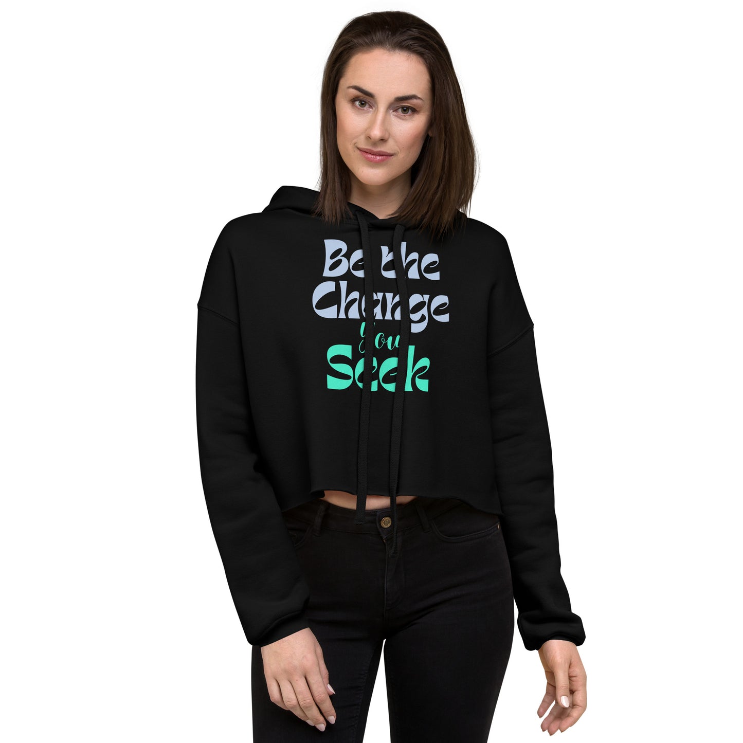 Be-The-Change-You-Seek - Crop Hoodie