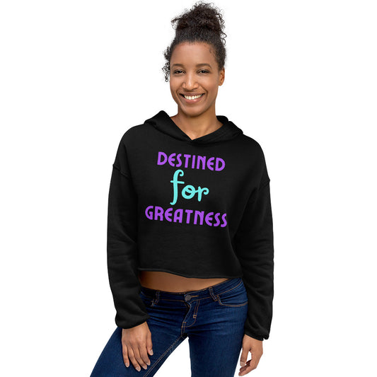 Destined-For-Greatnes - Crop Hoodie