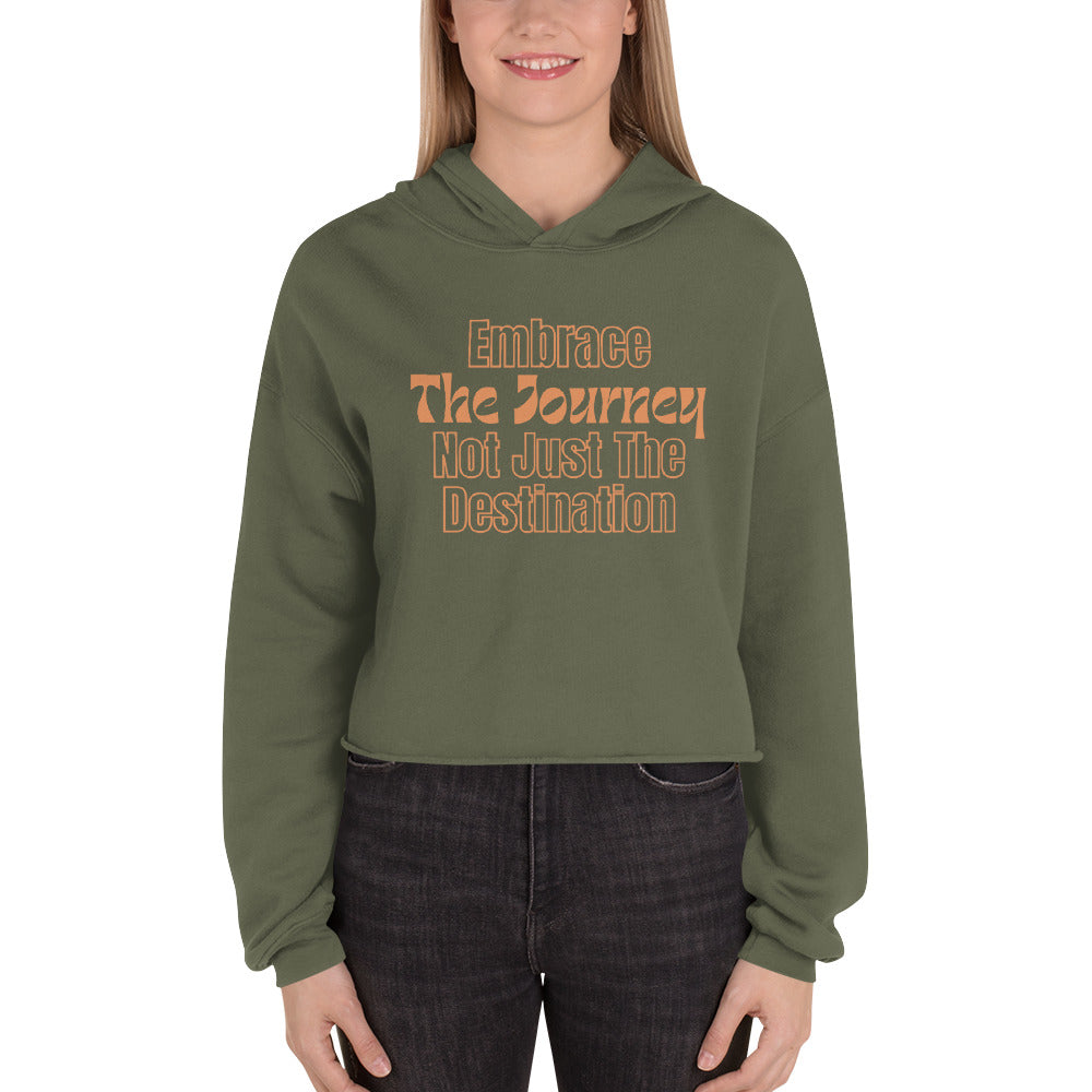 Embrace-The-Journey-Not-Just-Destination - Crop Hoodie