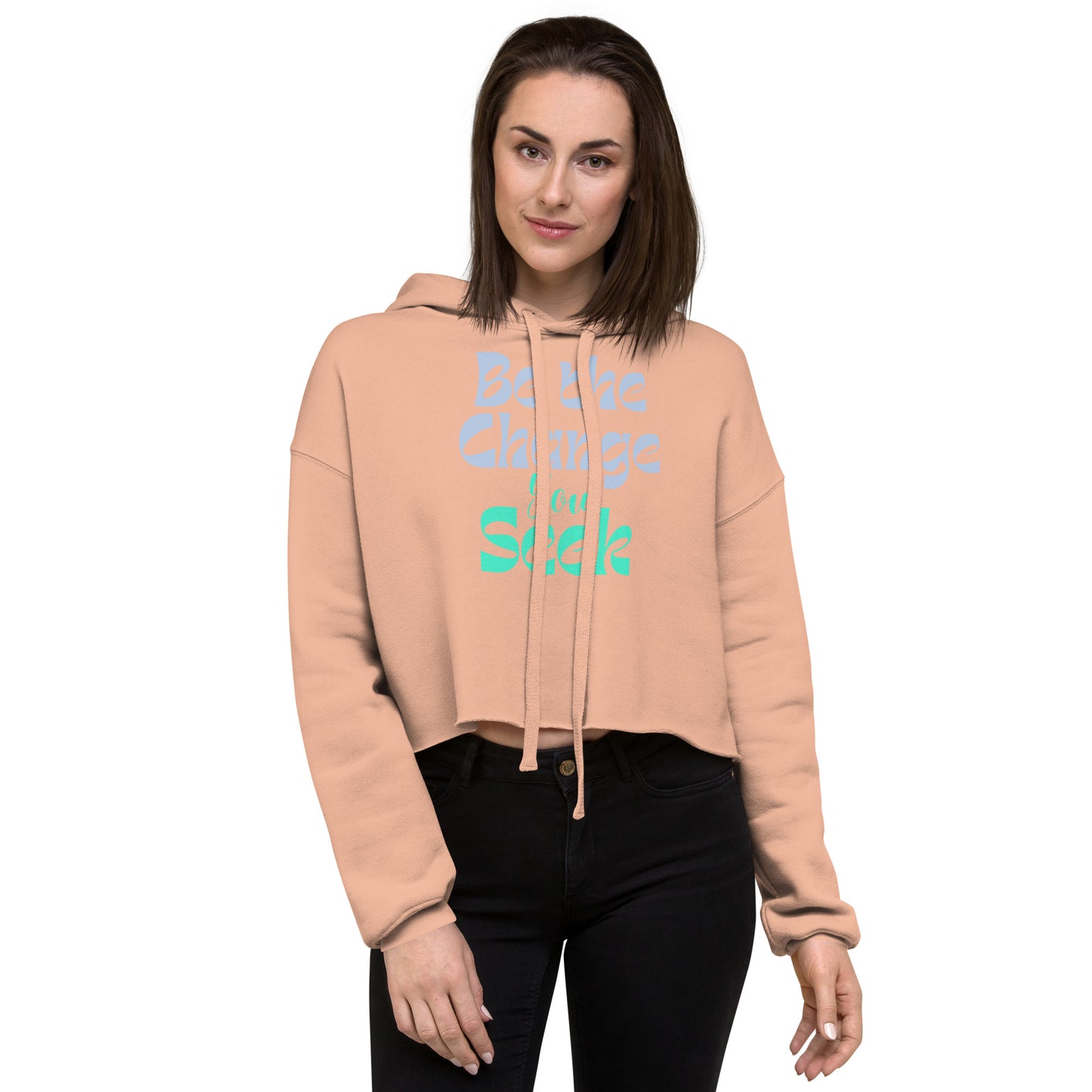 Be-The-Change-You-Seek - Crop Hoodie