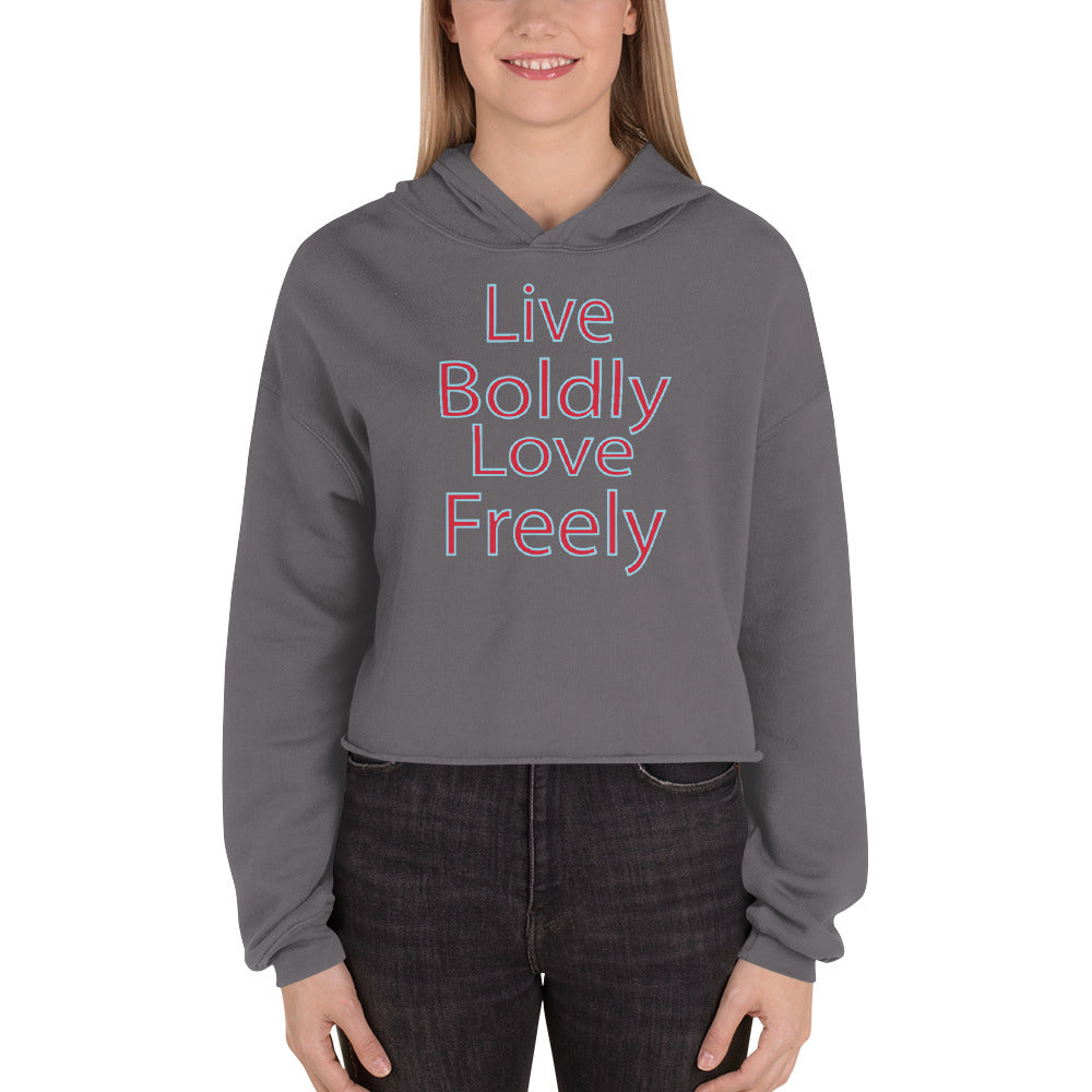 Live-Boldly-love-Freely - Crop Hoodie