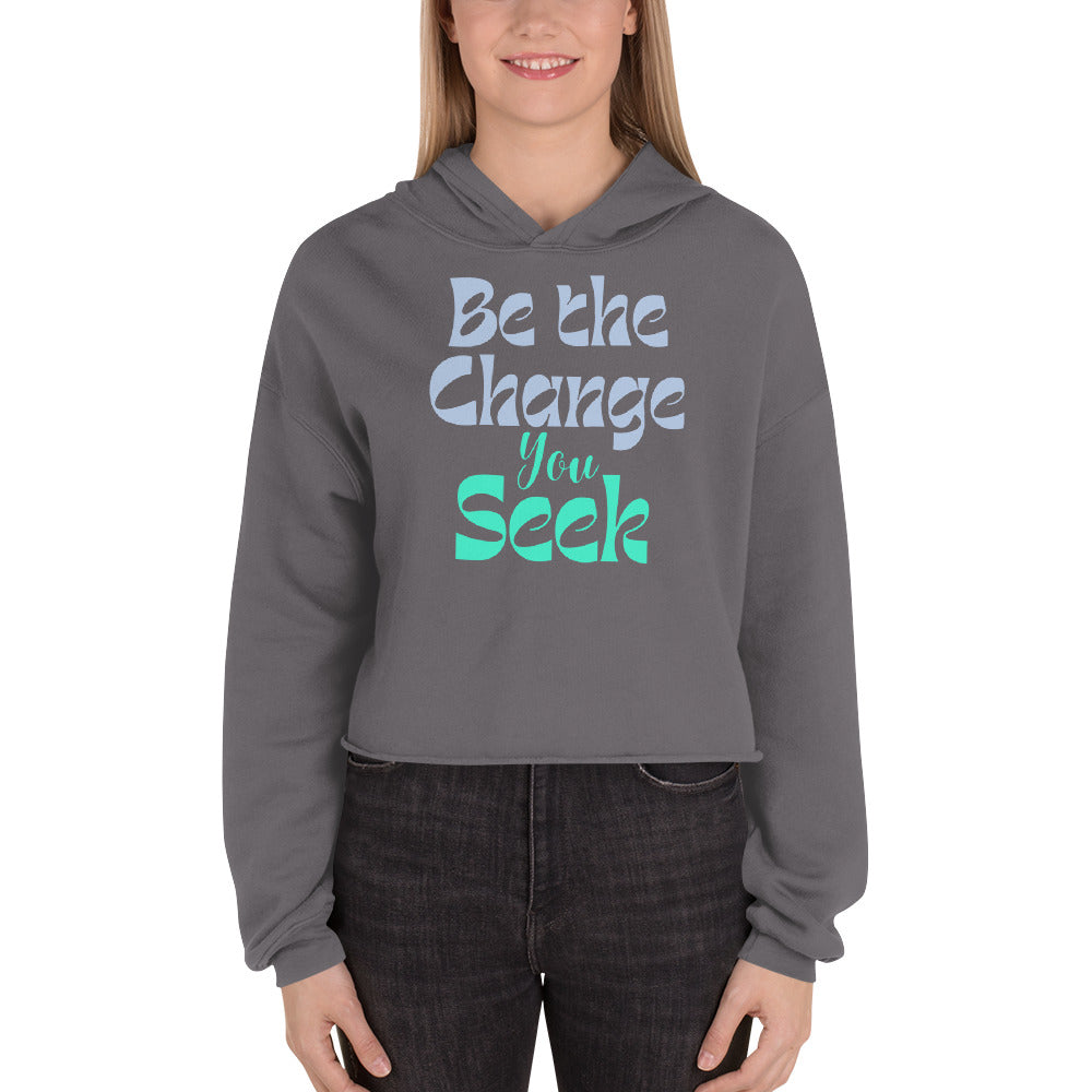 Be-The-Change-You-Seek - Crop Hoodie