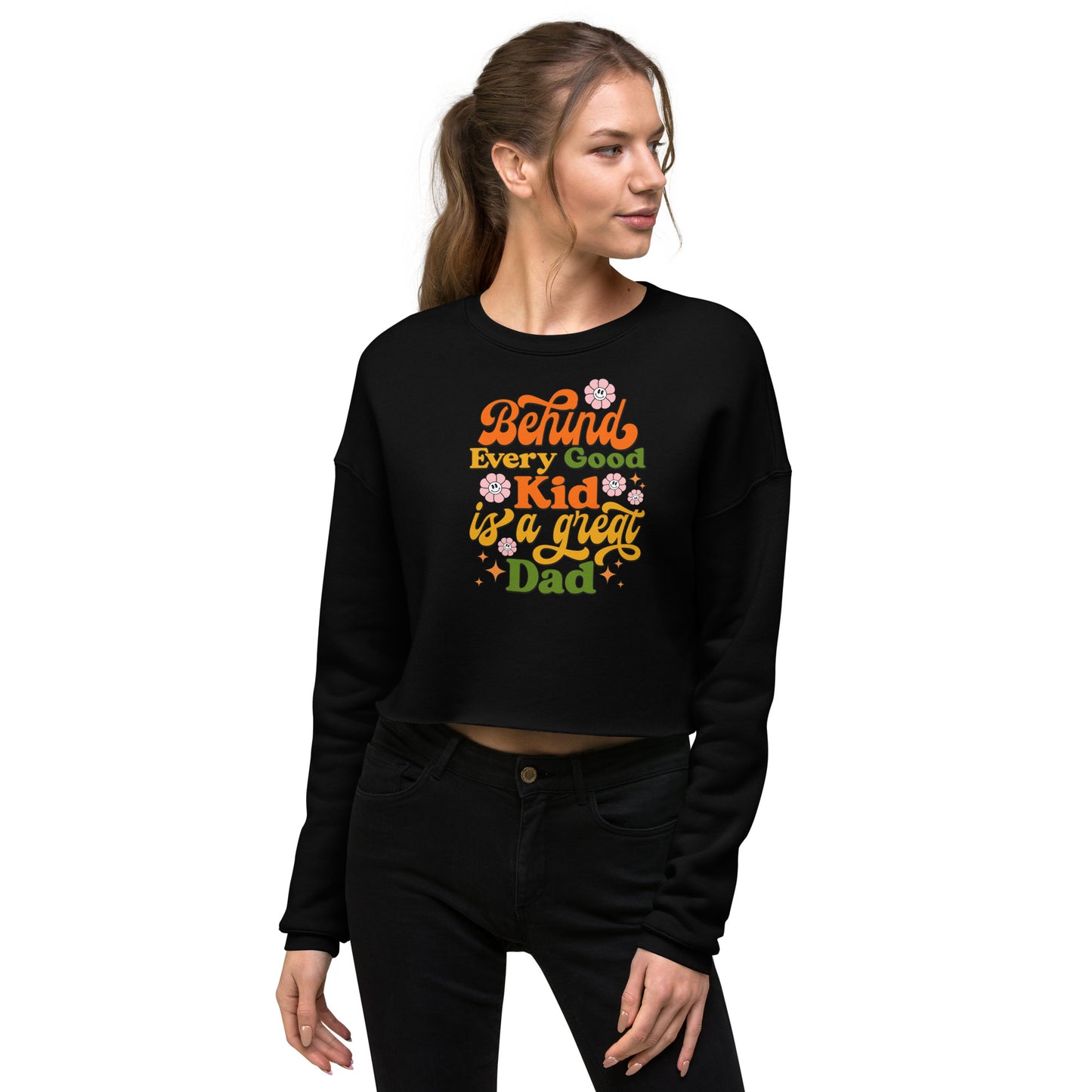 Behind Every Good Kid Is A Great Dad - Crop Sweatshirt