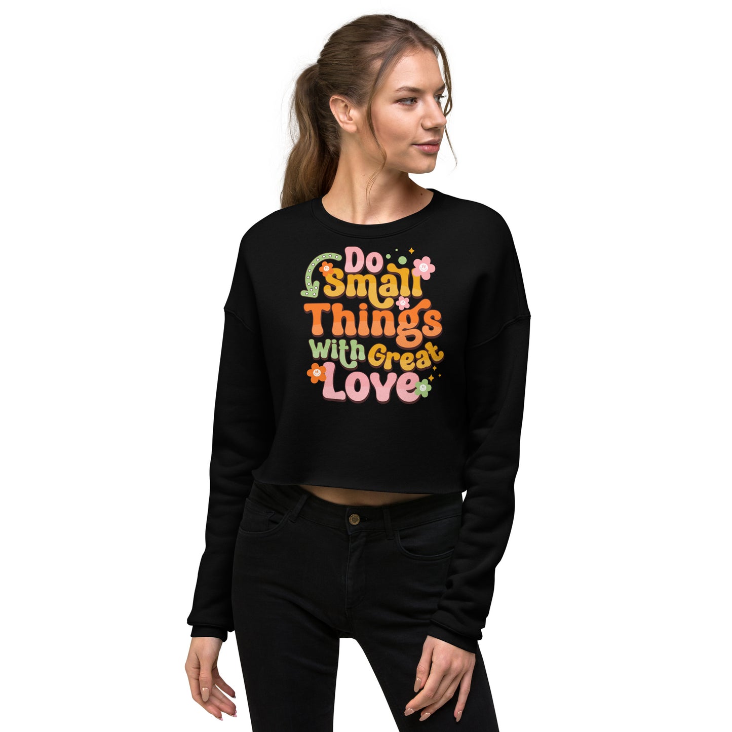 Do Small Things With Great love - Crop Sweatshirt