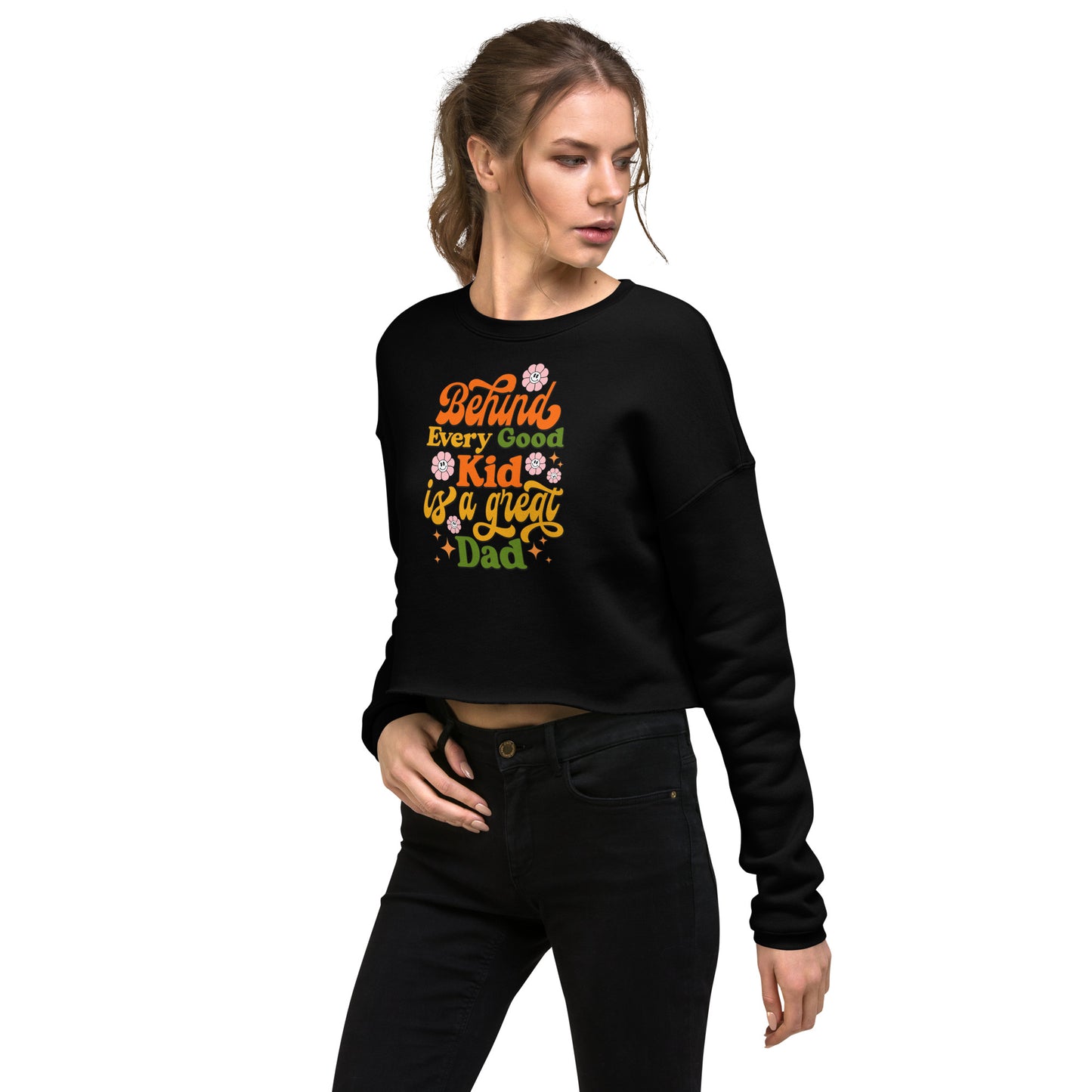 Behind Every Good Kid Is A Great Dad - Crop Sweatshirt