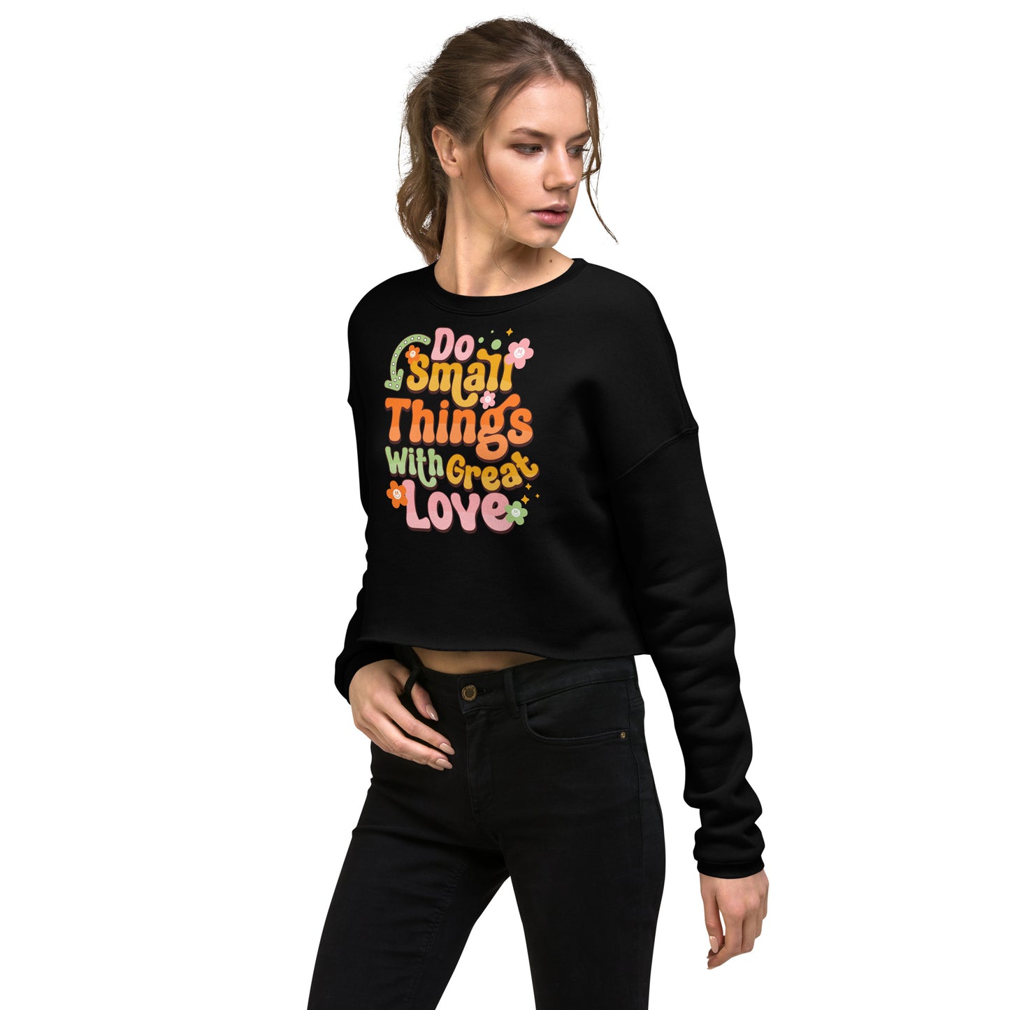 Do Small Things With Great love - Crop Sweatshirt