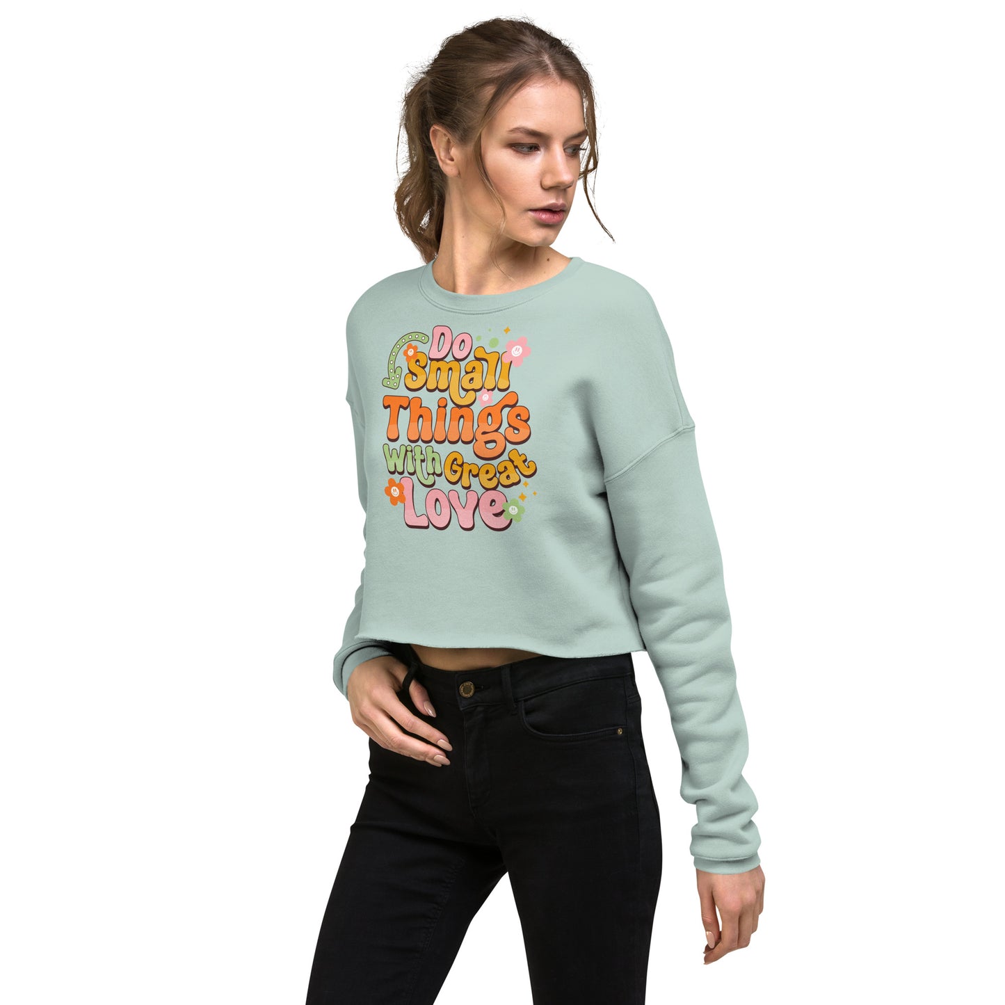 Do Small Things With Great love - Crop Sweatshirt