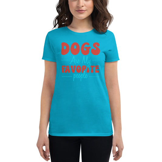 Dogs Are My Favorite People - Women's short sleeve t-shirt