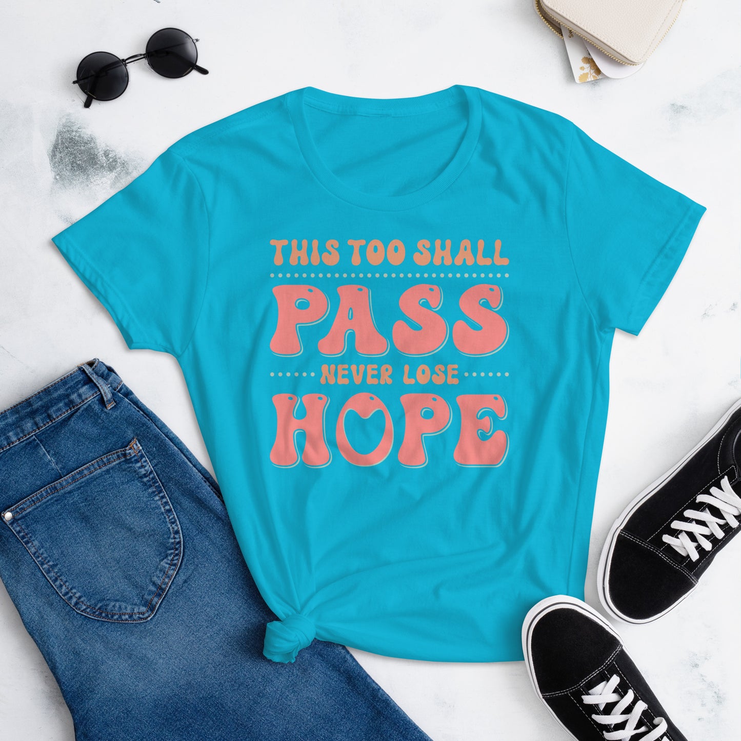 This Too Shall Pass Never Lose Hope - Women's short sleeve t-shirt