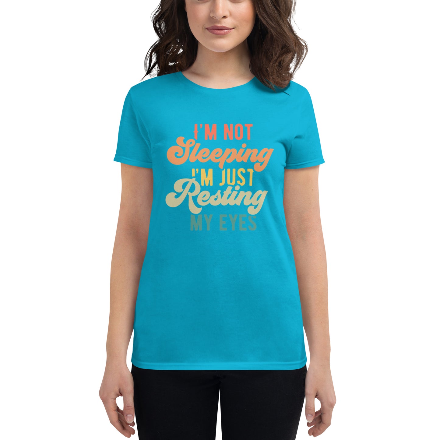 I'm Not Sleeping I'm Just Resting My Eyes - Women's short sleeve t-shirt