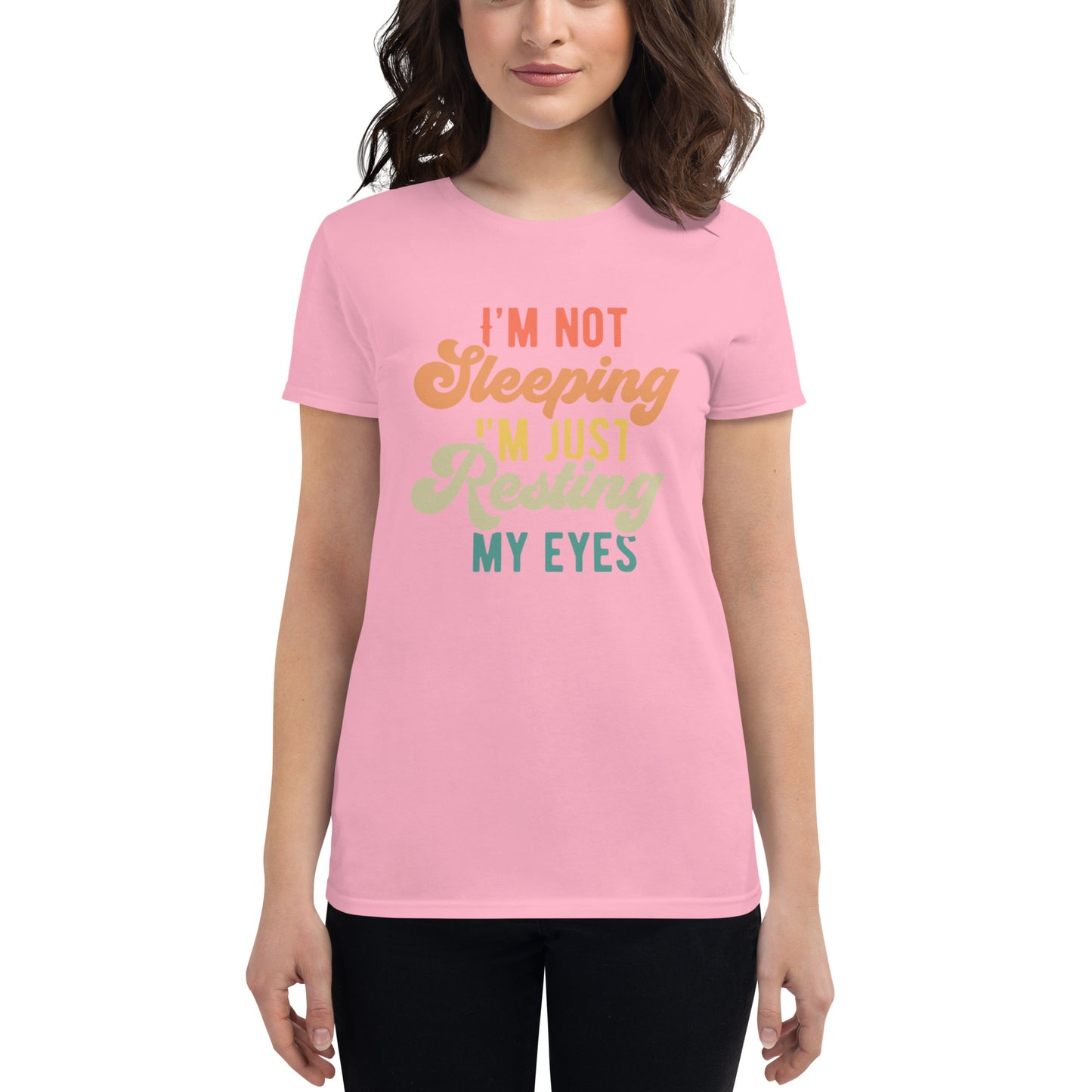 I'm Not Sleeping I'm Just Resting My Eyes - Women's short sleeve t-shirt