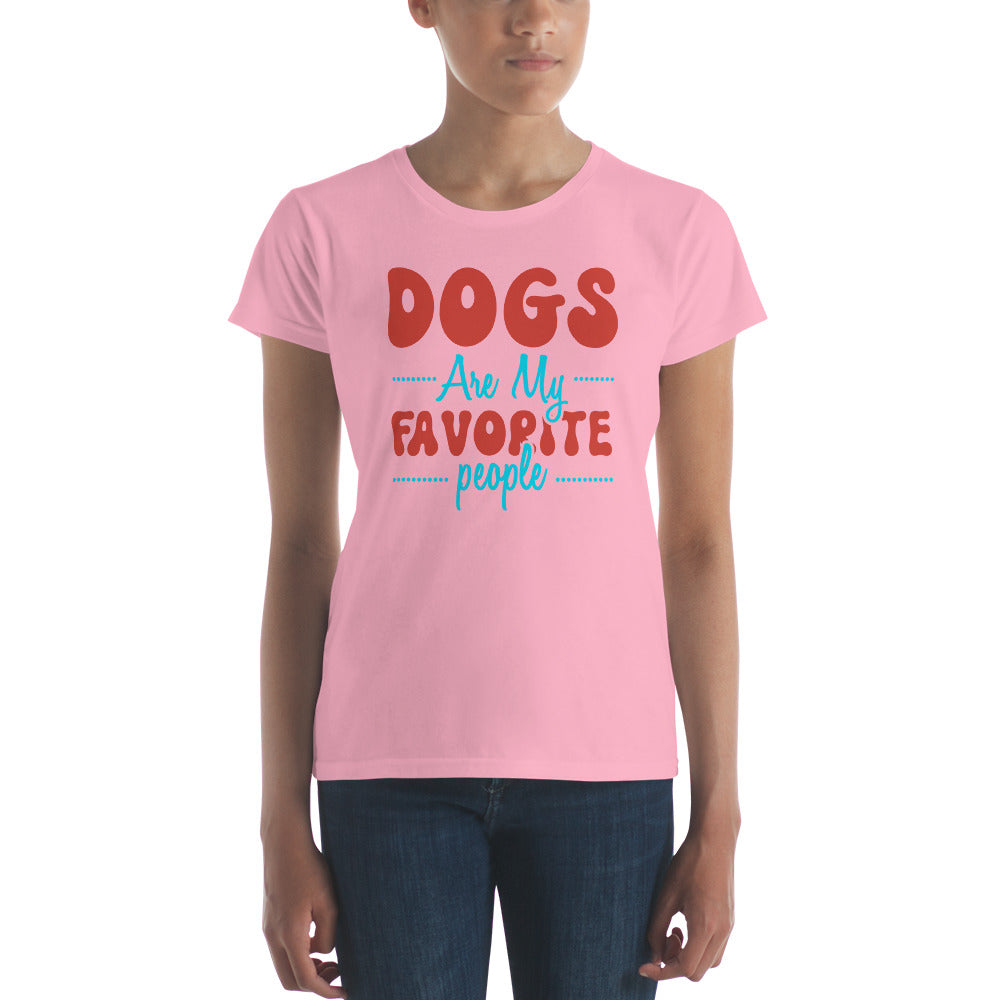 Dogs Are My Favorite People - Women's short sleeve t-shirt