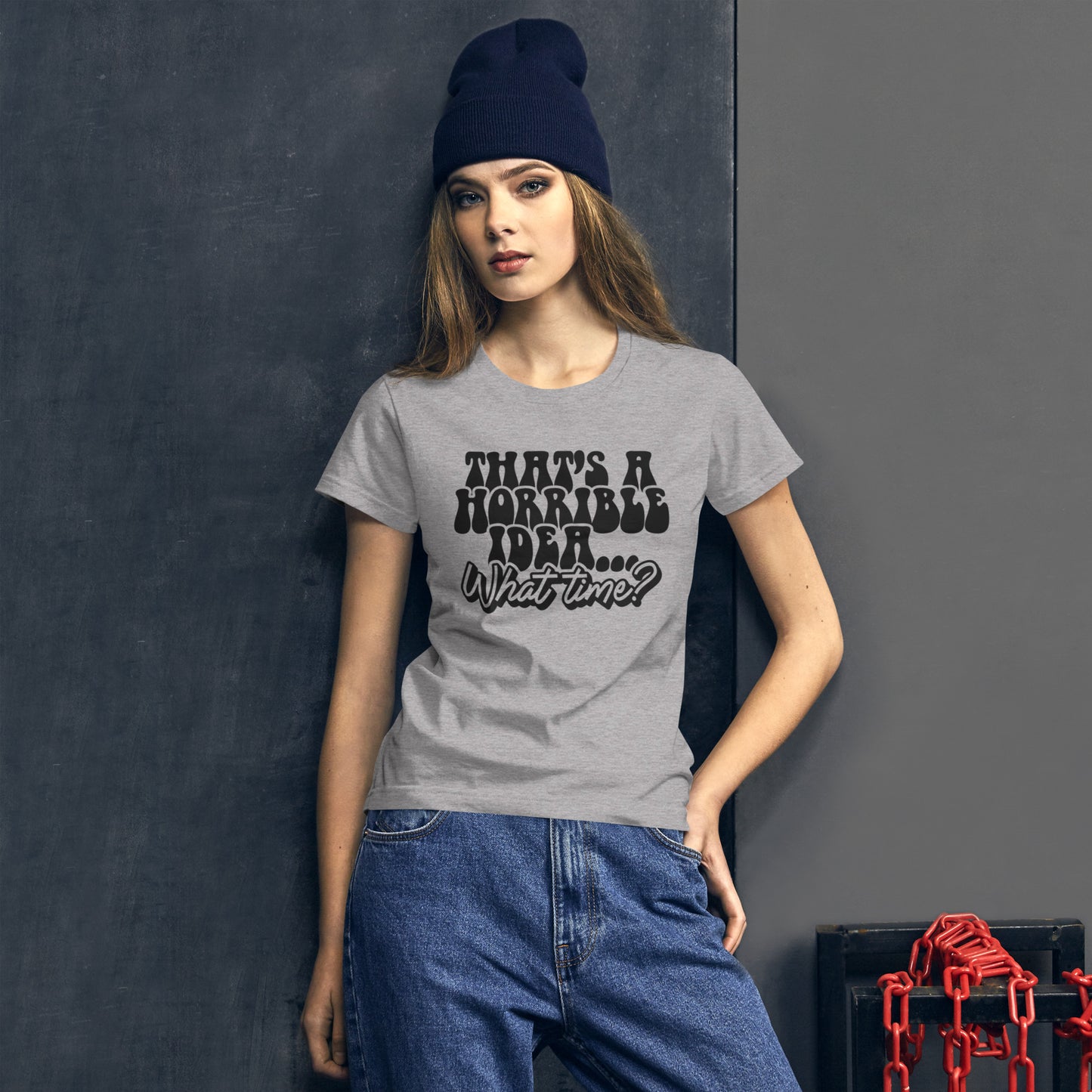 That's A Horrible Idea What Time? - Women's short sleeve t-shirt