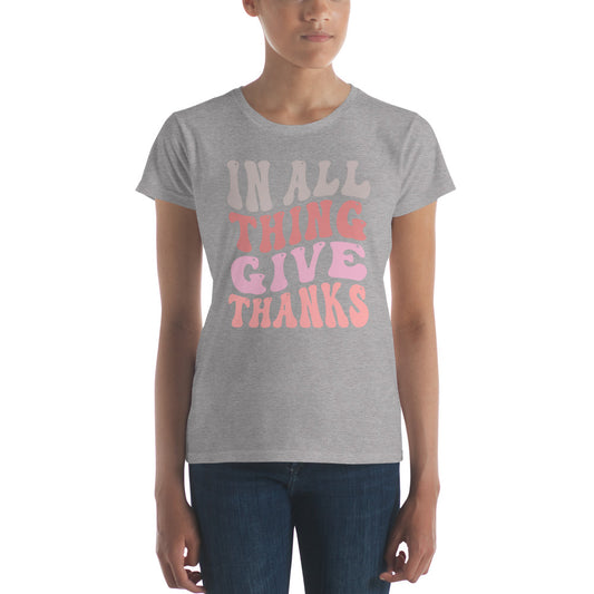 In All Things Give Thanks - Women's short sleeve t-shirt