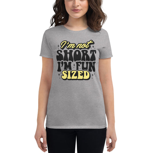 IM Not Short IM Fun SIzed - Women's short sleeve t-shirt