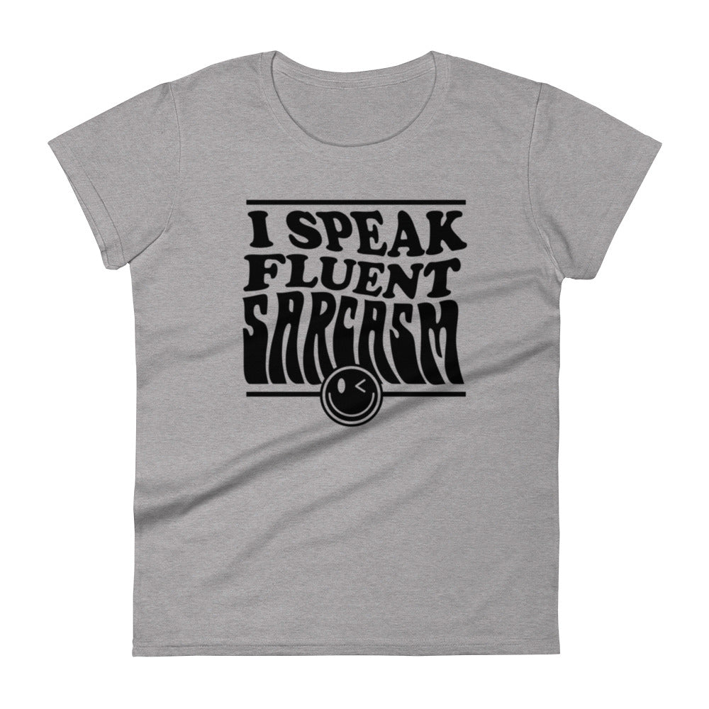 I Speak Fluent Sarcasm - Women's short sleeve t-shirt