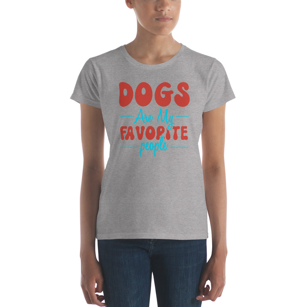 Dogs Are My Favorite People - Women's short sleeve t-shirt