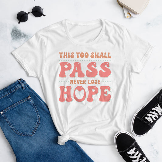 This Too Shall Pass Never Lose Hope - Women's short sleeve t-shirt