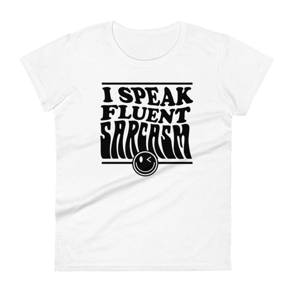 I Speak Fluent Sarcasm - Women's short sleeve t-shirt