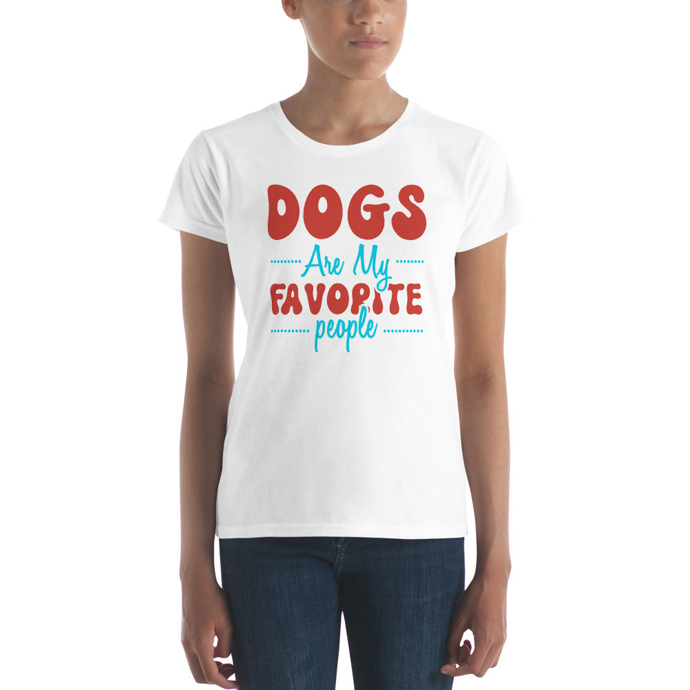 Dogs Are My Favorite People - Women's short sleeve t-shirt