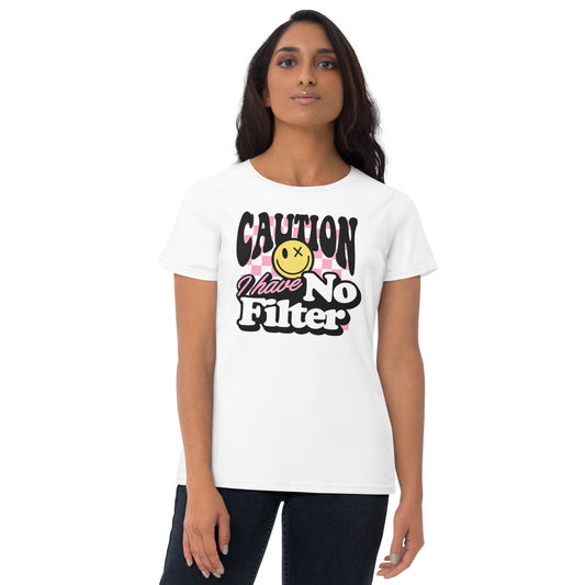 Caution I Have No Filter -  Women's short sleeve t-shirt