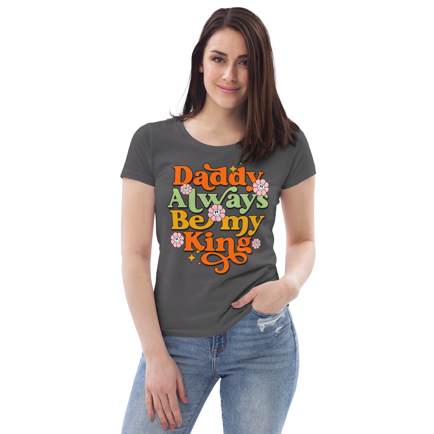 Daddy Always Be My King - Women's fitted eco tee